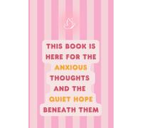 Quiet Hope: A Lined Notebook for Anxious Thoughts: Gentle Mental Health Journal for Anxiety and Self-Reflection | 6" x 9" Lined Notebook | Write It Out, Let It Go