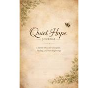 Quiet Hope Journal: A Gentle Place for Thoughts, Healing, and New Beginnings