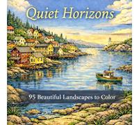 Quiet Horizons: Beautiful Landscapes to Color: 95 Peaceful Landscape Designs for Relaxation and Creativity (Easy & Fun Coloring for All Ages)