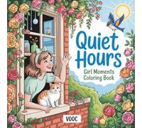Quiet Hours: Girl Moments Coloring Book for Adults - Everyday Life Illustrations Featuring Solo Activities, Cozy Hobbies, and Mindful Living Scenes for Relaxation