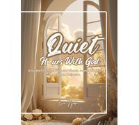 Quiet Hours With God: A Guided Christian Prayer and Worship Journal for Daily Devotion and Reflection