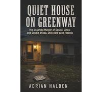 Quiet House on Greenway: The Unsolved Murder of Gerald, Linda, and Debbie Bricca, Ohio cold-case records
