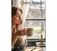 Quiet Impact: The Art of Making Others Feel Valued Without Saying Much