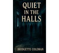 Quiet IN THE HALLS: A Novel