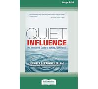 Quiet Influence: The Introvert’s Guide to Making a Difference (16pt Large Print Format)
