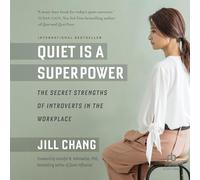 Quiet Is a Superpower: The Secret Strengths of Introverts in the Workplace