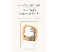 Quiet Journeys - America’s National Parks: An Adult Coloring Book of Still Places and Open Landscapes
