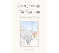Quiet Journeys - The Baja Way: An Adult Coloring Book of Intentional Travel & Still Places