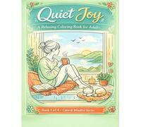Quiet Joy: A Simple Adult Coloring Book for Relaxation, Stress Relief and Mindful Everyday Moments