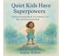 Quiet Kids Have Superpowers: A Heartwarming Book of Confidence for Shy and Introverted Kids