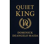 Quiet King: Mastery of Self, Mind, and Legacy (Quiet Wealth)