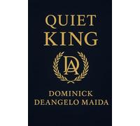 Quiet King: Mastery of Self, Mind, and Legacy (Quiet Wealth)