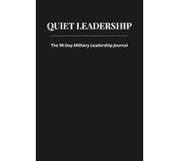 Quiet Leadership: The 90-Day Military Leadership Jounal