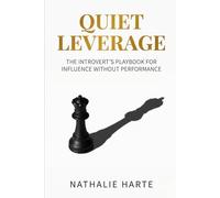 Quiet Leverage: The Introvert's Playbook for Influence Without Performance