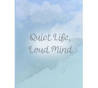 Quiet Life, Loud Mind: A Lined Notebook for Thoughts, Overthinking & Reflection