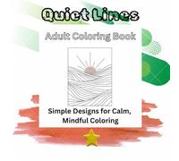 Quiet Lines: Simple Designs for Calm, Mindful Coloring