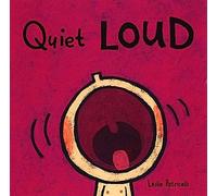 Quiet Loud (Leslie Patricelli board books)