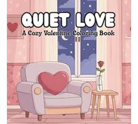 Quiet Love: A Cozy Valentine Coloring Book for Adults and Teen