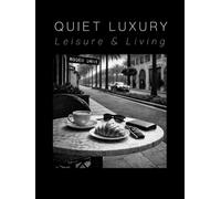 Quiet Luxury: Leisure and Living (The Coffee Table Book)