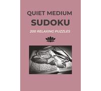 Quiet Medium Sudoku: 200 Relaxing Puzzles for Mindful Focus: A Minimalist Medium Level Sudoku Puzzle Book for Adults and Seniors (The Serene Sudoku Collection)