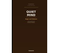 Quiet Mind: Anger and Patience: The Ancient Art of Emotional Mastery (The Wise Island Series)
