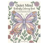 Quiet Mind Butterfly Coloring Book: Simple and Relaxing Designs with Bold Lines for Stress Relief and Easy Coloring