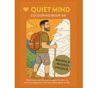 Quiet Mind Colouring Book #6: 25 one-sided illustrations for men seeking stillness and strength | Thick lines, uncluttered designs | Adults, beginners ... | 8.5"x11" - 52 Page (The Inner Bloom Series)