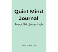 Quiet Mind Journal: Space to think. Space to breathe.