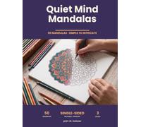 Quiet Mind Mandalas: 50 Mandalas to Color for Adults and Teens, Simple to Intricate Designs, Single-Sided Pages, Large 8.5 x 11 Format (Bold & Easy Coloring)