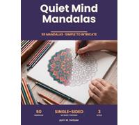 Quiet Mind Mandalas: 50 Mandalas to Color for Adults and Teens, Simple to Intricate Designs, Single-Sided Pages, Large 8.5 x 11 Format (Bold & Easy Coloring)