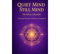 Quiet Mind Still Mind: The Path to Liberation