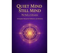 Quiet Mind Still Mind: The Path to Liberation