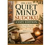 Quiet Mind Sudoku: Cozy Edition: Gentle Sudoku Puzzles for Cozy Relaxation - Book 3 (Quiet Mind Sudoku Series)