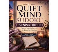 Quiet Mind Sudoku Evening Edition: Gentle Sudoku Puzzles for Peaceful Evenings - Book 2 (Quiet Mind Sudoku Series)