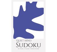 Quiet Mind Sudoku Puzzle Book for Adults: Relaxing Sudoku Puzzles with Inspirational Quotes | Calm Your Thoughts & Find Peace | 6x9 inches, 110 Pages | 50+ Puzzles | Solutions Included