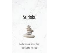Quiet Mind Sudoku Puzzle Book: Sudoku Puzzles to Quiet Mind | Gentle Focus, Stress-Free | 6x9 inches | 110 pages | 50+ Puzzles | Solutions Included