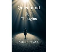 Quiet Minds loud Thoughts