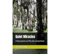 Quiet Miracles: A few poems on life and connections
