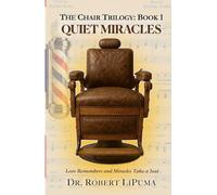 Quiet Miracles: Book One of The Chair Trilogy - A Story of Kindness, Connection, and Quiet Grace