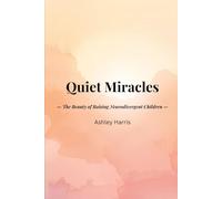 Quiet Miracles: The Beauty of Raising Neurodivergent Children