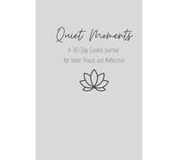 Quiet Moments | A 30-Day Guided Journal for Inner Peace and Reflection: A Simple Practice of Reflection, Creativity, and Emotional Wellness (Pen & Pause)