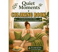Quiet Moments: A Cozy Coloring Book for Women | 50 Easy-to-Color Scenes for Relaxation, Stress Relief, and Self-Care
