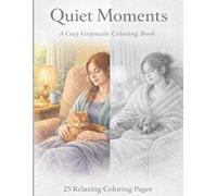 Quiet Moments: A Grayscale Coloring Book