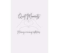 Quiet Moments: A guided journal for morning & evening reflections