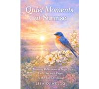 Quiet Moments at Sunrise: Morning Reflections to Begin Each Day with Grace