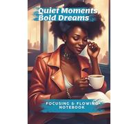 Quiet Moments Bold Dreams: Focusing & Flowing Blank Lined 100 Page Notebook with Affirmations for Black Women