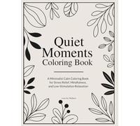 Quiet Moments Coloring Book: A Minimalist Calm Coloring Book for Stress Relief, Mindfulness, and Low-Stimulation Relaxation