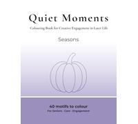 Quiet Moments - Creative Colouring: A Colouring Book for Creative Engagement in Later Life - Seasons