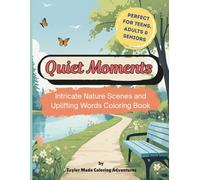 Quiet Moments: Nature Scenes and Uplifting Words: Inspirational and Relaxing Coloring Book, 85 pages, 44 Illustrations, 8.5 x 11 inches. Great for All ... Great for travel, relaxing, and gifts.