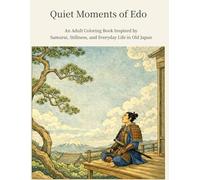 Quiet Moments of Edo: An Adult Coloring Book Inspired by Samurai, Stillness, and Everyday Life in Old Japan